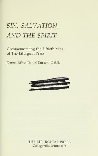 Sin, Salvation, and the Spirit: Commemorating the Fiftieth Year of the Liturgical Press