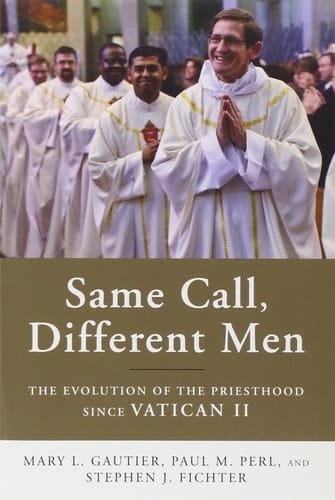 Same Call, Different Men The Evolution of the Priesthood Since Vatican II