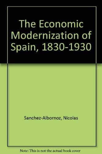 The Economic Modernization of Spain, 1830-1930