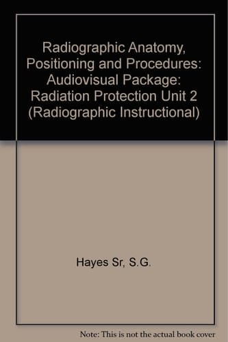 Radiographic Anatomy, Positioning And Procedures, Unit 2 Radiation Protection Cd-rom