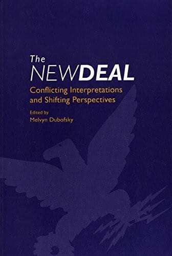 The New Deal: Conflicting Interpretations and Shifting Perspectives
