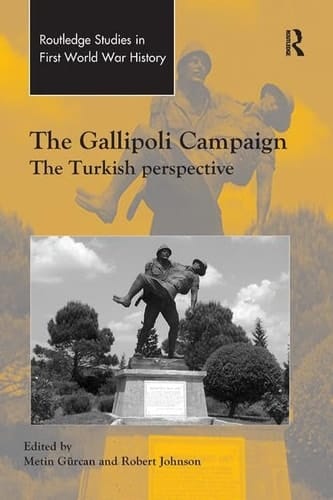 The Gallipoli Campaign The Turkish Perspective