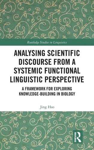 Analysing Scientific Discourse from a Systemic Functional Linguistic Perspective A Framework for Exploring Knowledge Building in Biology