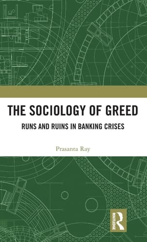 The Sociology of Greed Runs and Ruins in Banking Crises