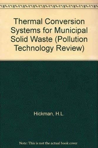 Thermal Conversion Systems for Municipal Solid Waste (Pollution Technology Review)