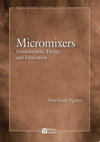 Micromixers Fundamentals, Design, and Fabrication