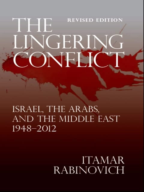 The Lingering Conflict: Israel, The Arabs, and the Middle East 19482012