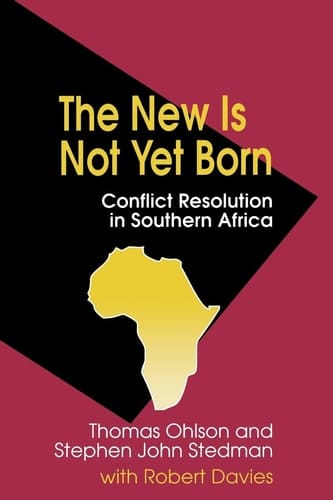 The New is Not Yet Born Conflict Resolution in Southern Africa