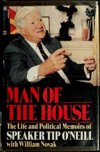 Man of the House The Life and Political Memoirs of Speaker Tip O'Neill