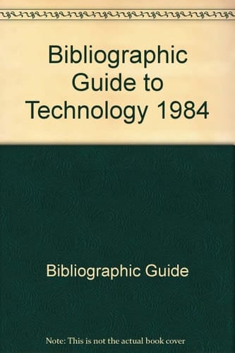Bibliographic Guide to Technology 1984
