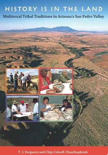 History Is in the Land Multivocal Tribal Traditions in Arizona's San Pedro Valley
