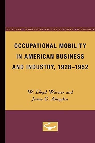 Occupational Mobility in American Business and Industry, 1928-1952 (Minnesota Archive Editions)