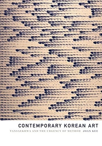 Contemporary Korean Art Tansaekhwa and the Urgency of Method