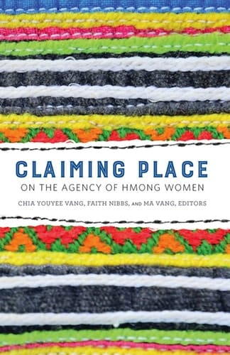 Claiming Place On the Agency of Hmong Women