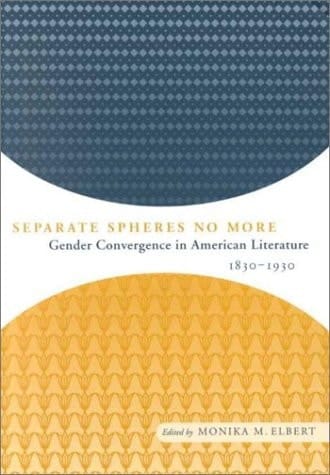 Separate Spheres No More: Gender Convergence in American Literature, 1830-1930