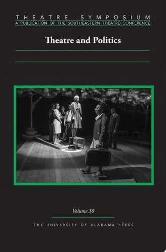 Theatre Symposium, Vol. 30 Theatre and Politics