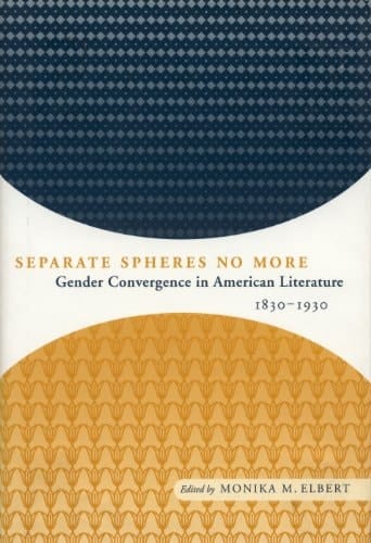 Separate Spheres No More: Gender Convergence in American Literature, 1830-1930