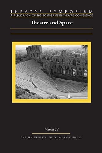 Theatre Symposium, Vol. 24: Theatre and Space (Theatre Symposium Series)