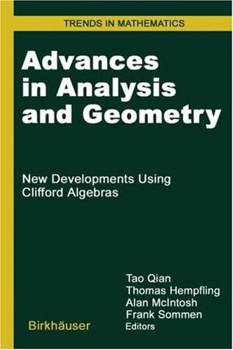 Advances In Analysis And Geometry: New Developments Using Clifford Algebras (Trends in Mathematics)
