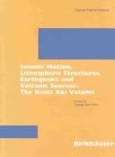 Seismic Motion, Lithospheric Structures, Earthquake and Volcanic Sources The Keiiti Aki Volume
