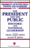 President and the Public: Rhetoric and National Leadership (Credibility of Institutions, Policies and Leadership)