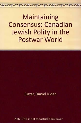 Maintaining Consensus: The Canadian Jewish Polity in the Postwar World