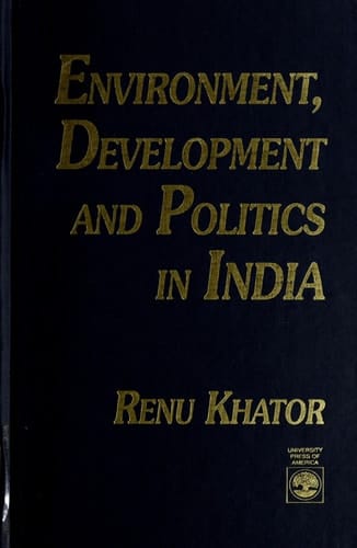 Environment, Development and Politics in India