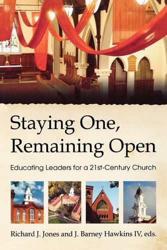Staying One, Remaining Open Educating Leaders for a 21st Century Church