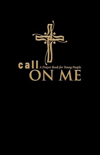Call on Me A Prayer Book for Young People (paperback)