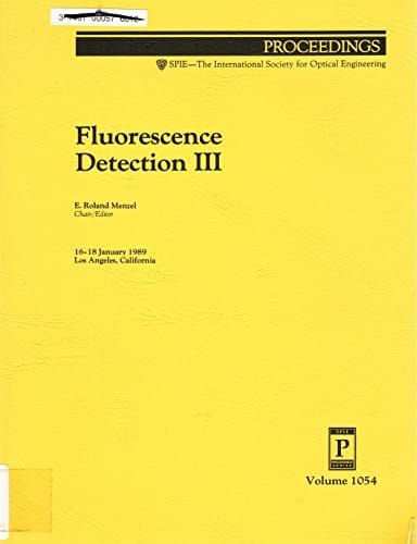 Fluorescence Detection 3 Proceedings of the Conference of SPIE-The International Society for Optical Engineering, 16-18 January 1989, Los Angeles, California