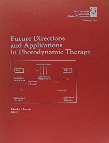 Future Directions and Applications in Photodynamic Therapy (Spie Institutes for Advanced Optical Technologies, Vol 6)