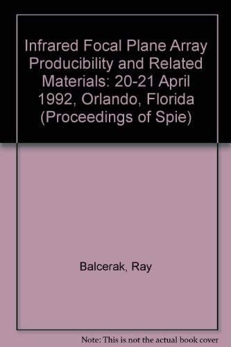 Infrared Focal Plane Array Producibility and Related Materials: 20-21 April 1992 Orlando, Florida (Proceedings of Spie)