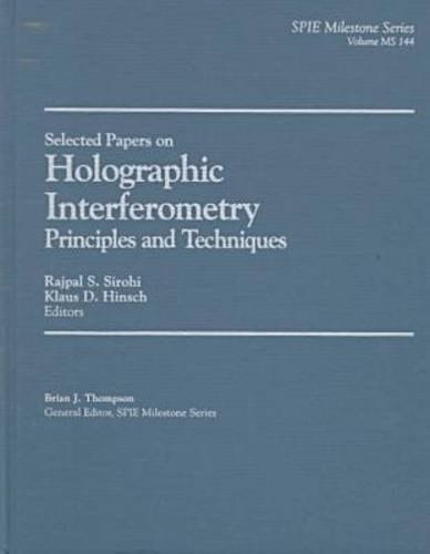 Selected Papers on Holographic Interferometry: Principles and Techniques (Spie Milestone Series, V. MS 144)