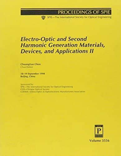 Electro-Optic and Second Harmonic Generation Materials, Devices, and Applications II: 18-19 September 1998 Beijing, China (Proceedings of Spie, Volume 3556)
