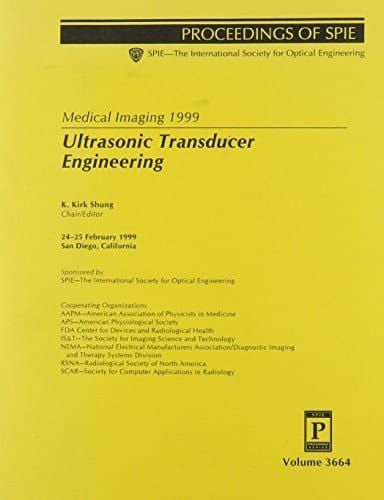 Medical Imaging 1999 24-25 February, 1999, San Diego, California. Ultrasonic transducer engineering