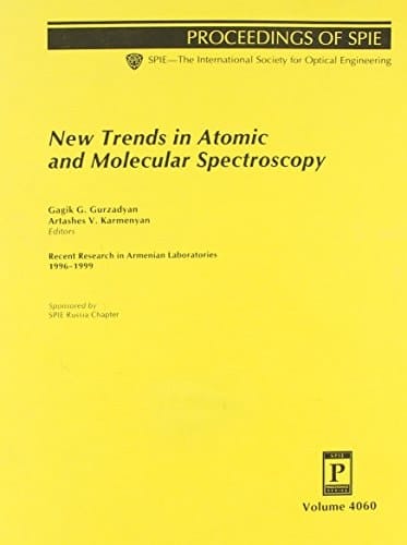 New Trends in Atomic and Molecular Spectroscopy: Recent Research in Armenian Laboratories 1996-1999 (Proceedings of Spie, Volume 4060)