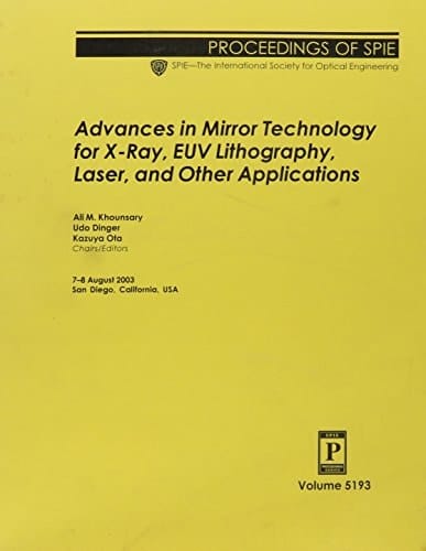 Advances in Mirror Technology for X-ray, EUV Lithography, Laser and Other Applications 7-8 August 2003, San Diego, California, USA