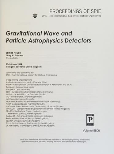 Gravitational Wave And Particle Astrophysics Detectors (Proceedings of Spie)
