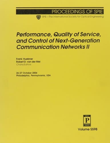 Performance, Quality Of Service, And Control Of Next-generation Communication Networks Ii (Proceedings of Spie)