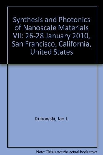 Synthesis and Photonics of Nanoscale Materials VII 26-28 January 2010, San Francisco, California, United States