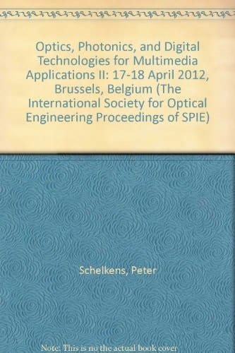 Optics, Photonics, and Digital Technologies for Multimedia Applications II 17-18 April 2012, Brussels, Belgium