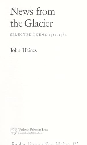 News from the Glacier Selected Poems 1960-1980