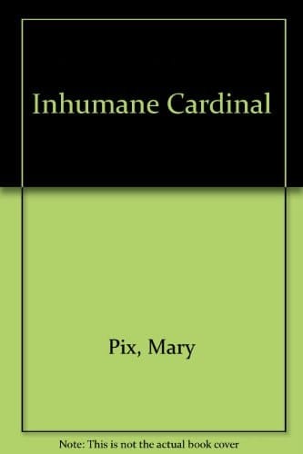 Inhumane Cardinal