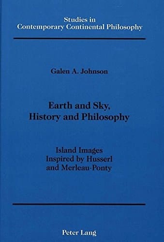 Earth and Sky, History and Philosophy: Island Images Inspired by Husserl and Merleau-Ponty (Studies in Contemporary Continental Philosophy)