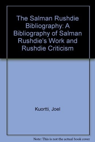 The Salman Rushdie Bibliography : A Bibliography of Salman Rushdie's Work and Rushdie Criticism