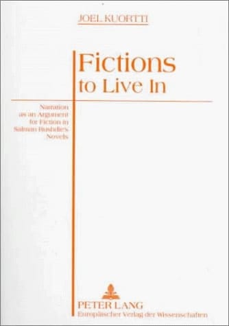 Fictions to Live in: Narration as an Argument for Fiction in Salman Rushdie's Novels