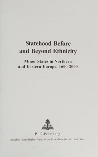 Statehood Before and Beyond Ethnicity: Minor States in Northern and Eastern Europe, 1600-2000 (Multiple Europes)