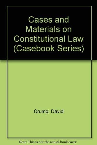 Cases and Materials on Constitutional Law (Casebook Series)