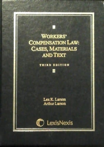 WORKERS COMPENSATION LAW: CASES, MATERIALS AND TEXT THIRD EDITION; P. CM. - (CASE BOOK SERIES)
