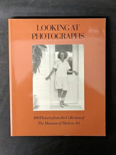 Looking at Photographs 100 Pictures from the Collection of the Museum of Modern Art